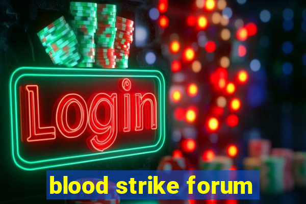 blood strike forum